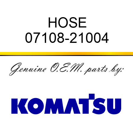 HOSE 07108-21004