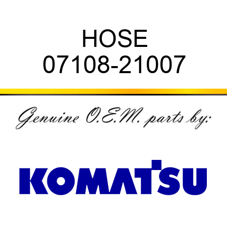 HOSE 07108-21007