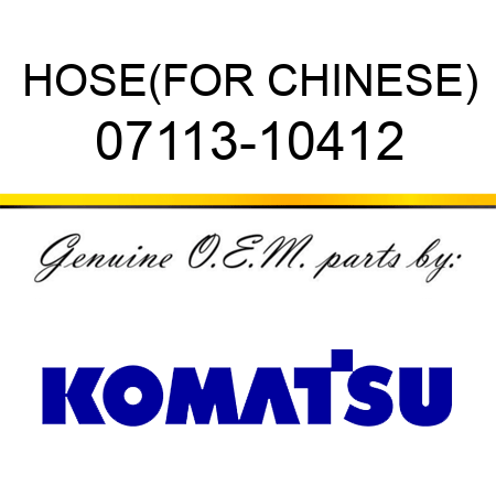HOSE,(FOR CHINESE) 07113-10412