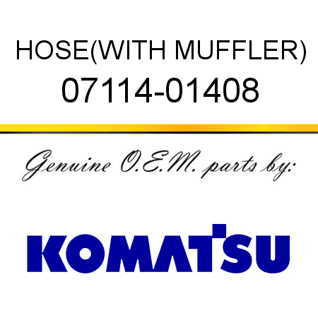 HOSE,(WITH MUFFLER) 07114-01408