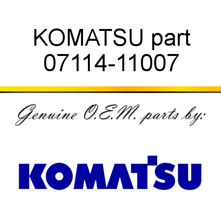 KOMATSU part 07114-11007