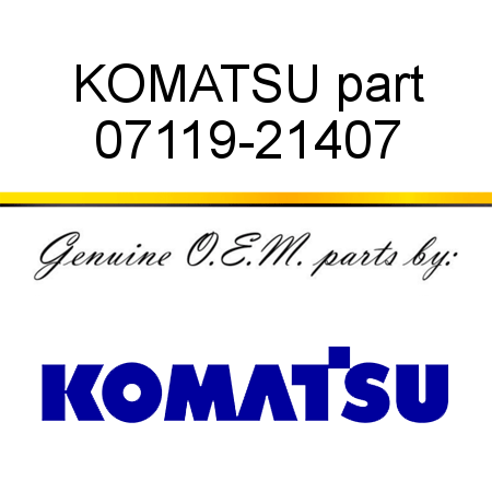 KOMATSU part 07119-21407