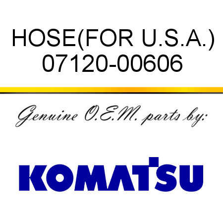 HOSE,(FOR U.S.A.) 07120-00606