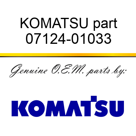 KOMATSU part 07124-01033