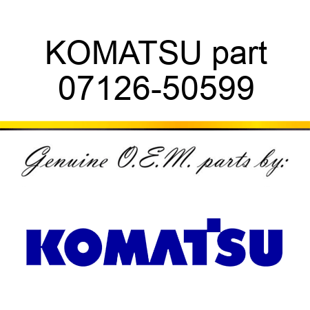 KOMATSU part 07126-50599