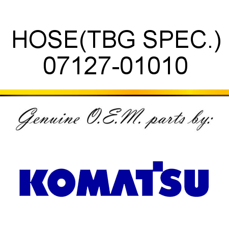 HOSE,(TBG SPEC.) 07127-01010