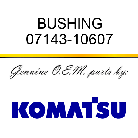 BUSHING 07143-10607