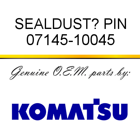 SEAL,DUST? PIN 07145-10045