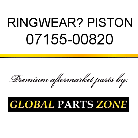RING,WEAR? PISTON 07155-00820