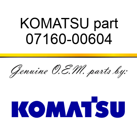 KOMATSU part 07160-00604
