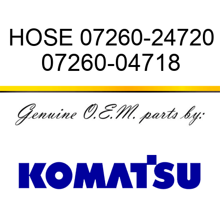 HOSE 07260-24720 07260-04718