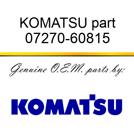 KOMATSU part 07270-60815