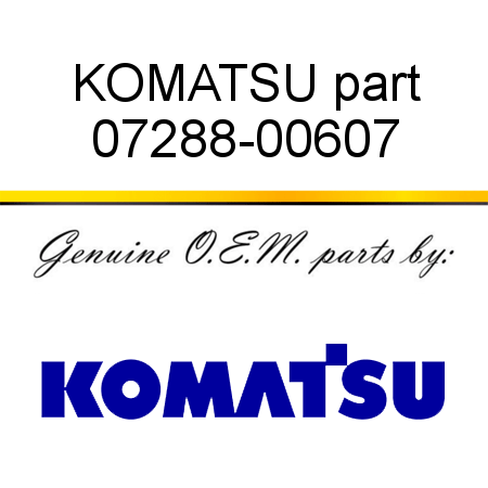 KOMATSU part 07288-00607