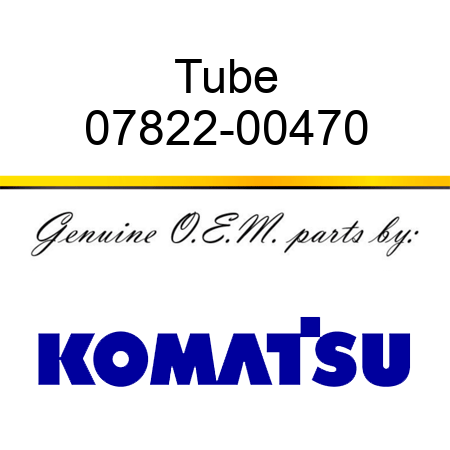 Tube 07822-00470