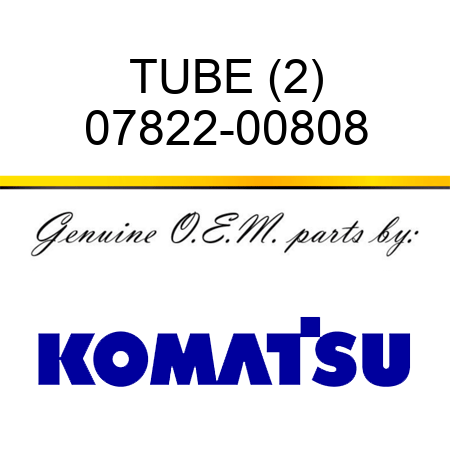 TUBE (2) 07822-00808