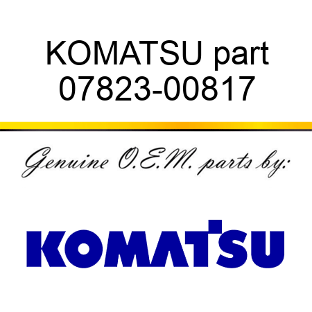 KOMATSU part 07823-00817