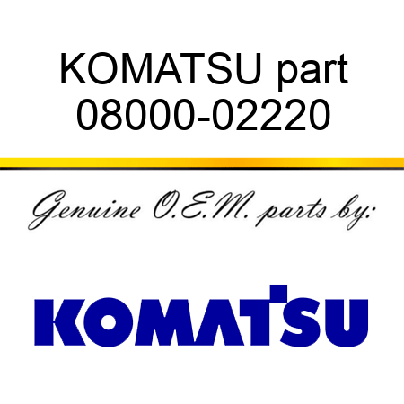 KOMATSU part 08000-02220