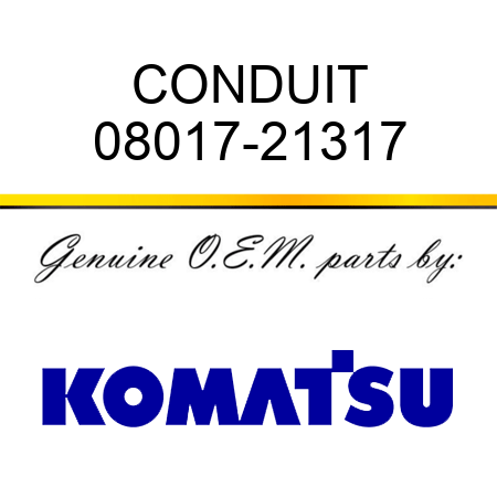 CONDUIT 08017-21317