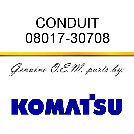 CONDUIT 08017-30708