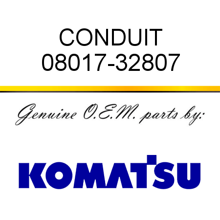 CONDUIT 08017-32807