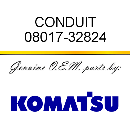 CONDUIT 08017-32824
