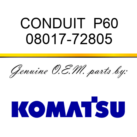 CONDUIT  P60 08017-72805