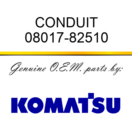 CONDUIT 08017-82510