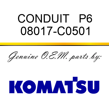 CONDUIT   P6 08017-C0501
