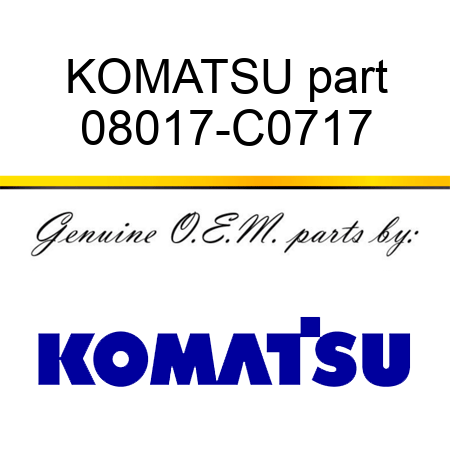 KOMATSU part 08017-C0717