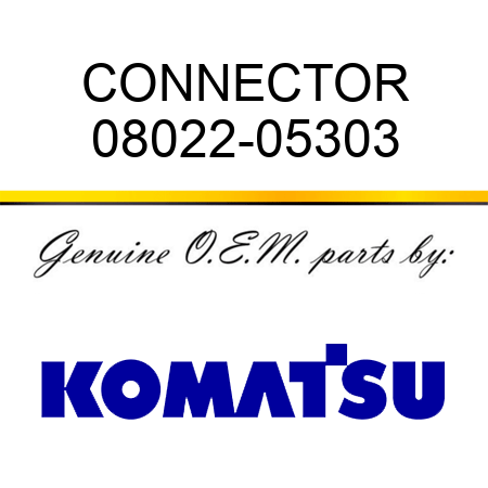 CONNECTOR 08022-05303
