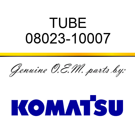 TUBE 08023-10007