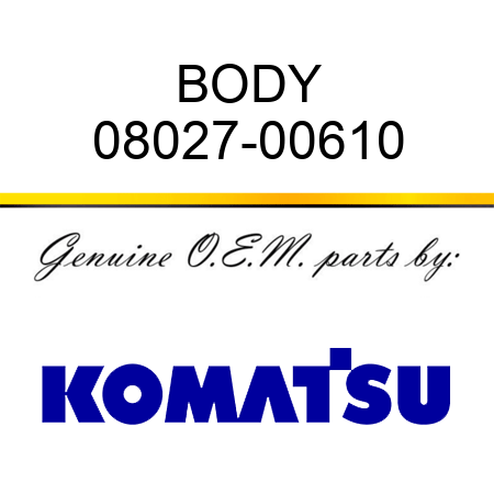 BODY 08027-00610