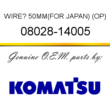 WIRE? 50MM,(FOR JAPAN) (OP) 08028-14005