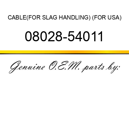 CABLE,(FOR SLAG HANDLING) (FOR USA) 08028-54011