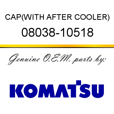 CAP,(WITH AFTER COOLER) 08038-10518