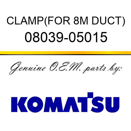 CLAMP,(FOR 8M DUCT) 08039-05015