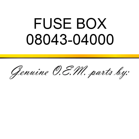 FUSE BOX 08043-04000