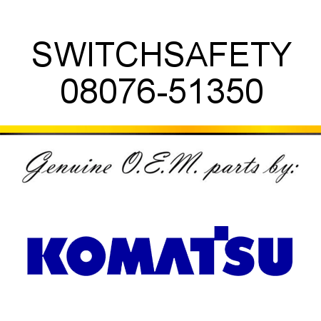 SWITCH,SAFETY 08076-51350