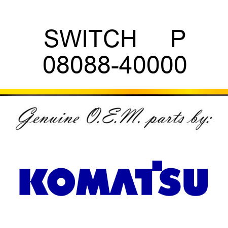 SWITCH     P 08088-40000