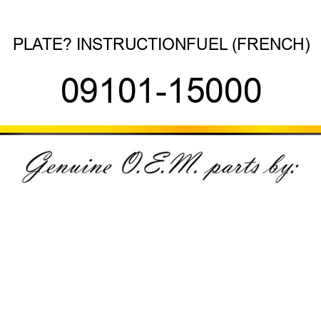 PLATE? INSTRUCTION,FUEL (FRENCH) 09101-15000