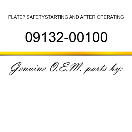 PLATE? SAFETY,STARTING AND AFTER OPERATING 09132-00100