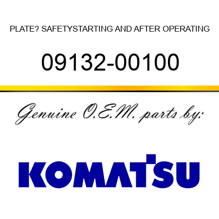 PLATE? SAFETY,STARTING AND AFTER OPERATING 09132-00100