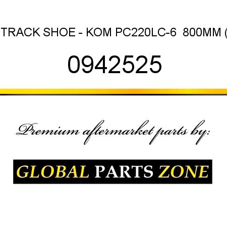 TRACK SHOE - KOM PC220LC-6  800MM ( 0942525
