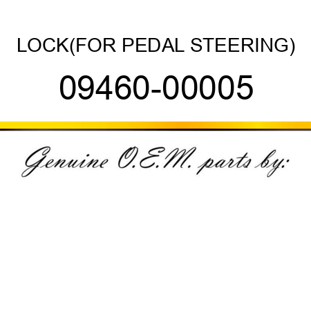 LOCK,(FOR PEDAL STEERING) 09460-00005