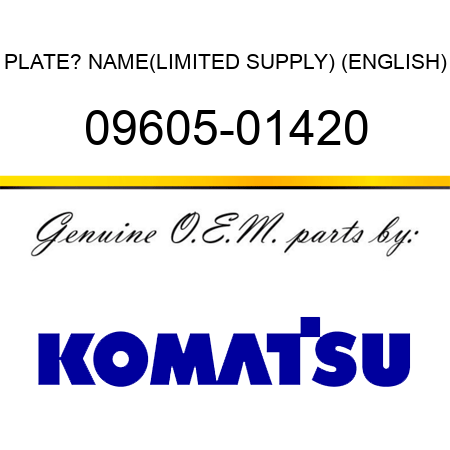 PLATE? NAME,(LIMITED SUPPLY) (ENGLISH) 09605-01420