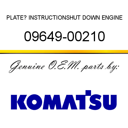 PLATE? INSTRUCTION,SHUT DOWN ENGINE 09649-00210