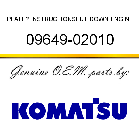PLATE? INSTRUCTION,SHUT DOWN ENGINE 09649-02010