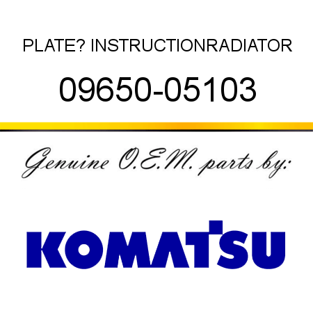 PLATE? INSTRUCTION,RADIATOR 09650-05103