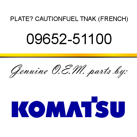 PLATE? CAUTION,FUEL TNAK (FRENCH) 09652-51100