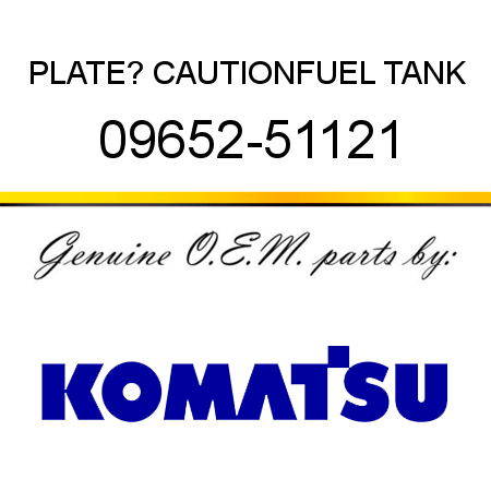 PLATE? CAUTION,FUEL TANK 09652-51121